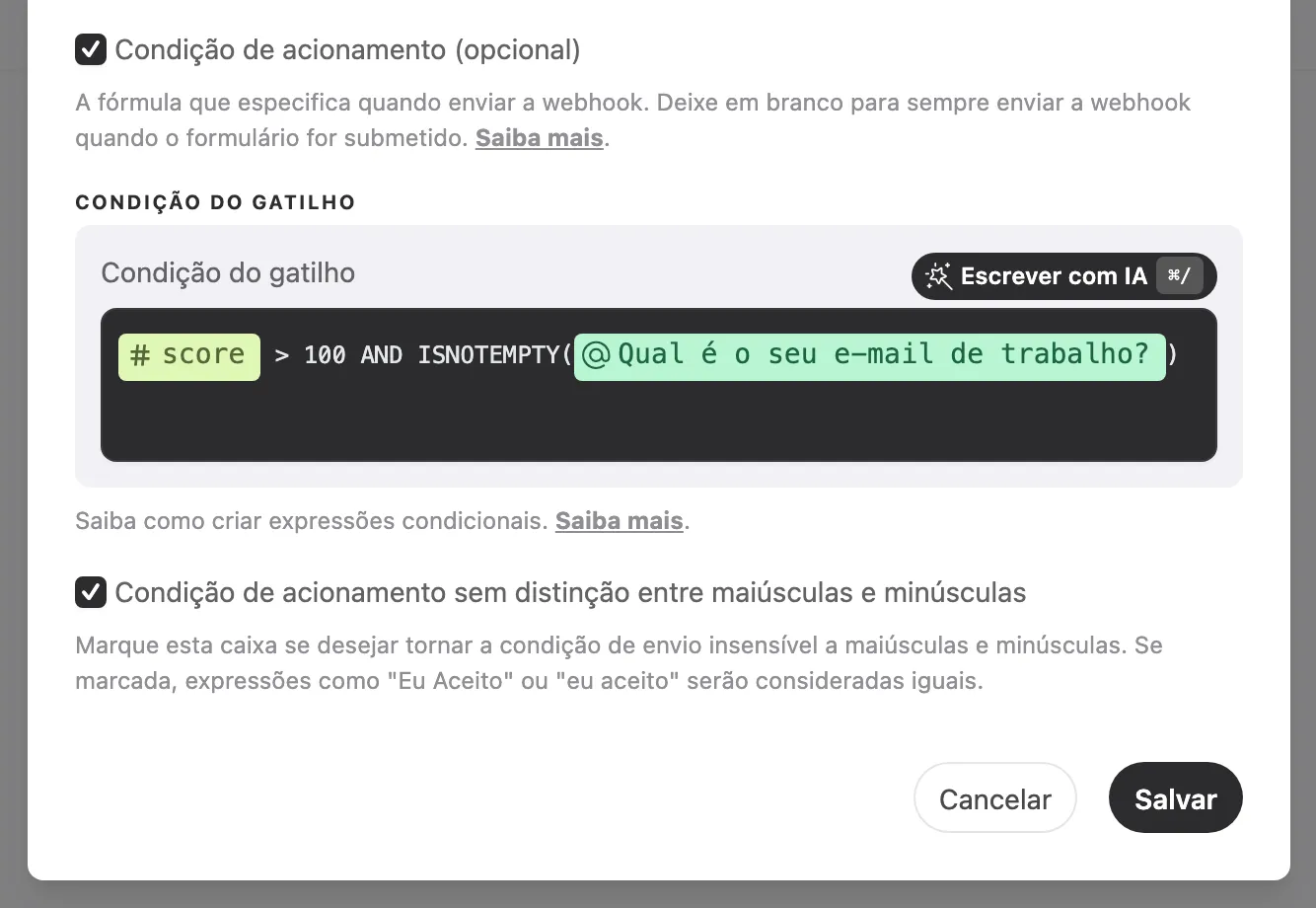 O campo Condição do gatilho preenchido com a expressão @score > 100 AND ISNOTEMPTY(@Qual é o seu e-mail de trabalho?)